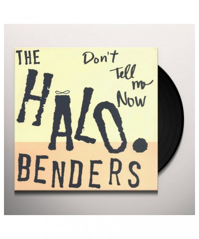 $6.84 The Halo Benders Don't Tell Me Now Vinyl Record Vinyl