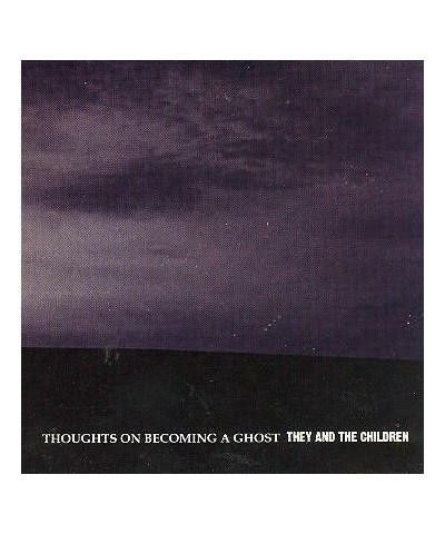 $3.87 They and the Children ‎– Thoughts On Becoming A Ghost CD CD