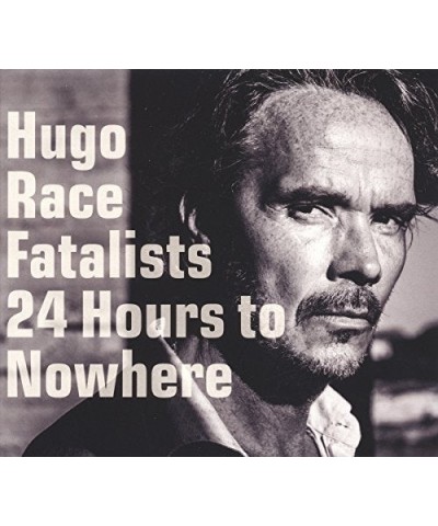 $9.82 Hugo Race Fatalists 24 HOURS TO NOWHERE CD CD